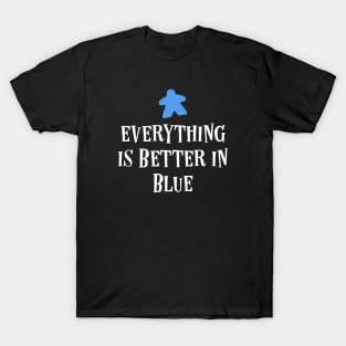 Everything is Better in Blue Board Games Meeples Tabletop RPG Vault T-Shirt